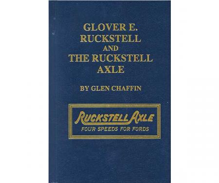 Glover E. Ruckstell & The Ruckstell Axle - 220 Pages - Biography