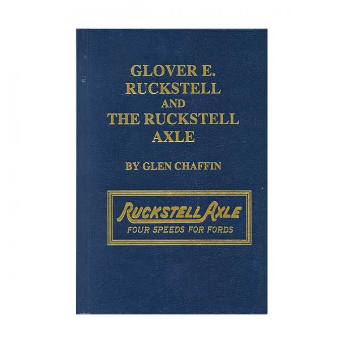 Glover E. Ruckstell & The Ruckstell Axle - 220 Pages - Biography